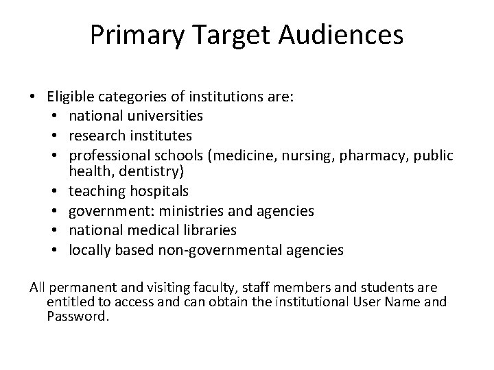 Primary Target Audiences • Eligible categories of institutions are: • national universities • research