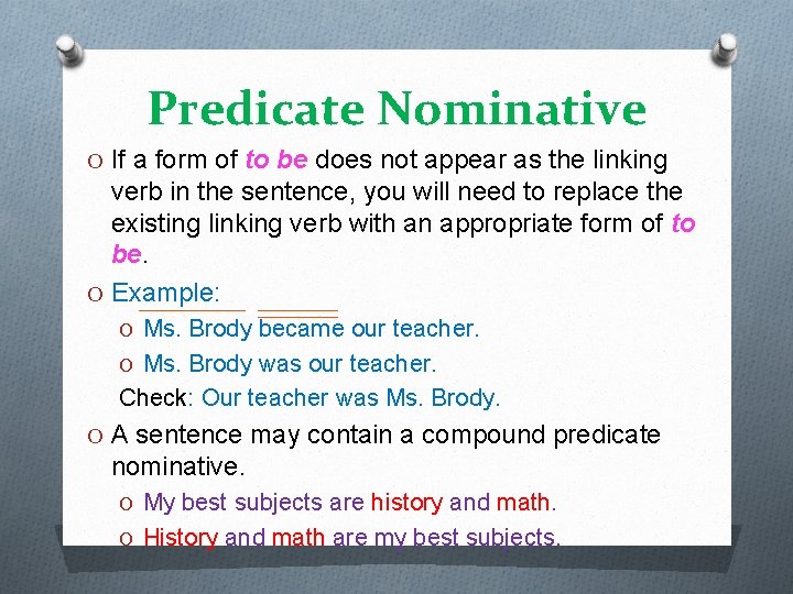 Predicate Nominative O If a form of to be does not appear as the