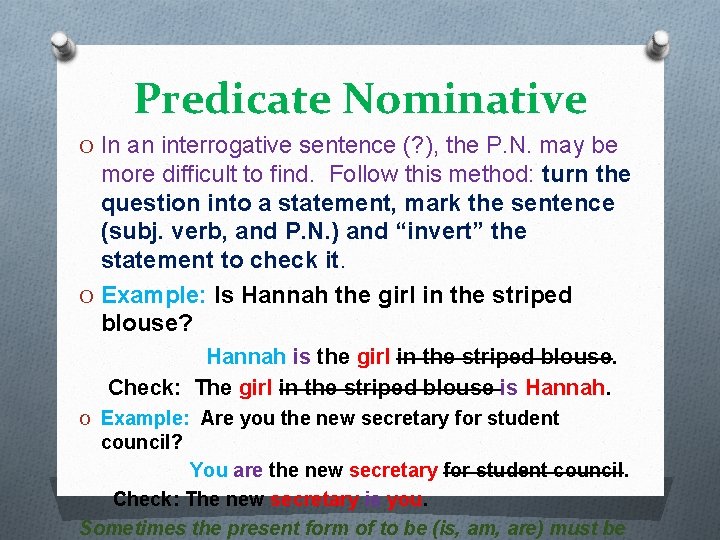 Predicate Nominative O In an interrogative sentence (? ), the P. N. may be