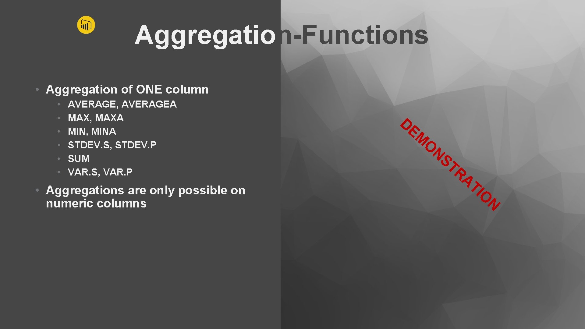 Aggregation-Functions • Aggregation of ONE column • • • AVERAGE, AVERAGEA MAX, MAXA MIN,