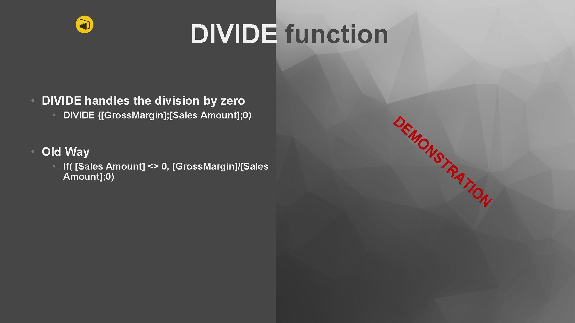 DIVIDE function • DIVIDE handles the division by zero • DIVIDE ([Gross. Margin]; [Sales