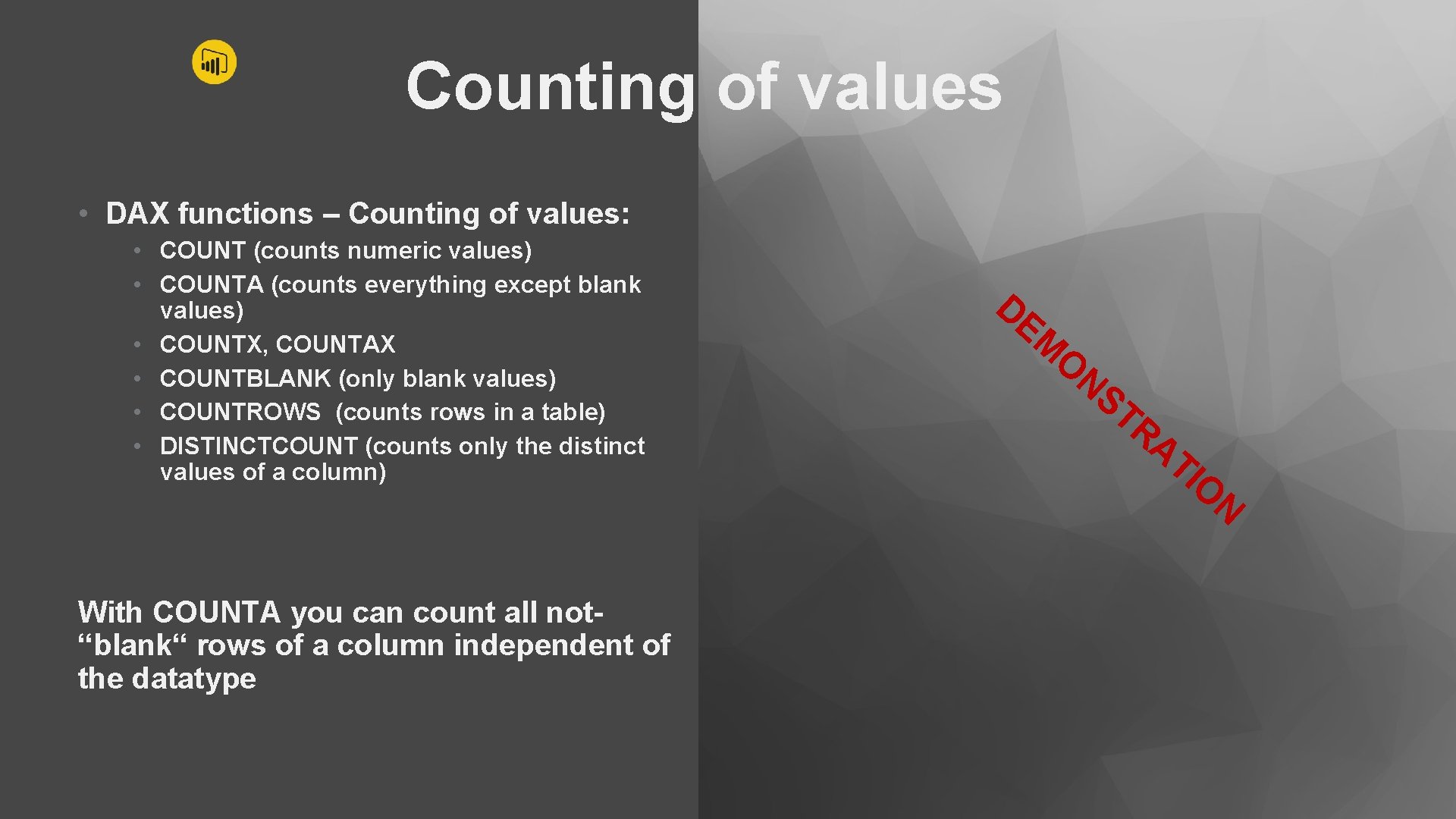 Counting of values • DAX functions – Counting of values: • COUNT (counts numeric