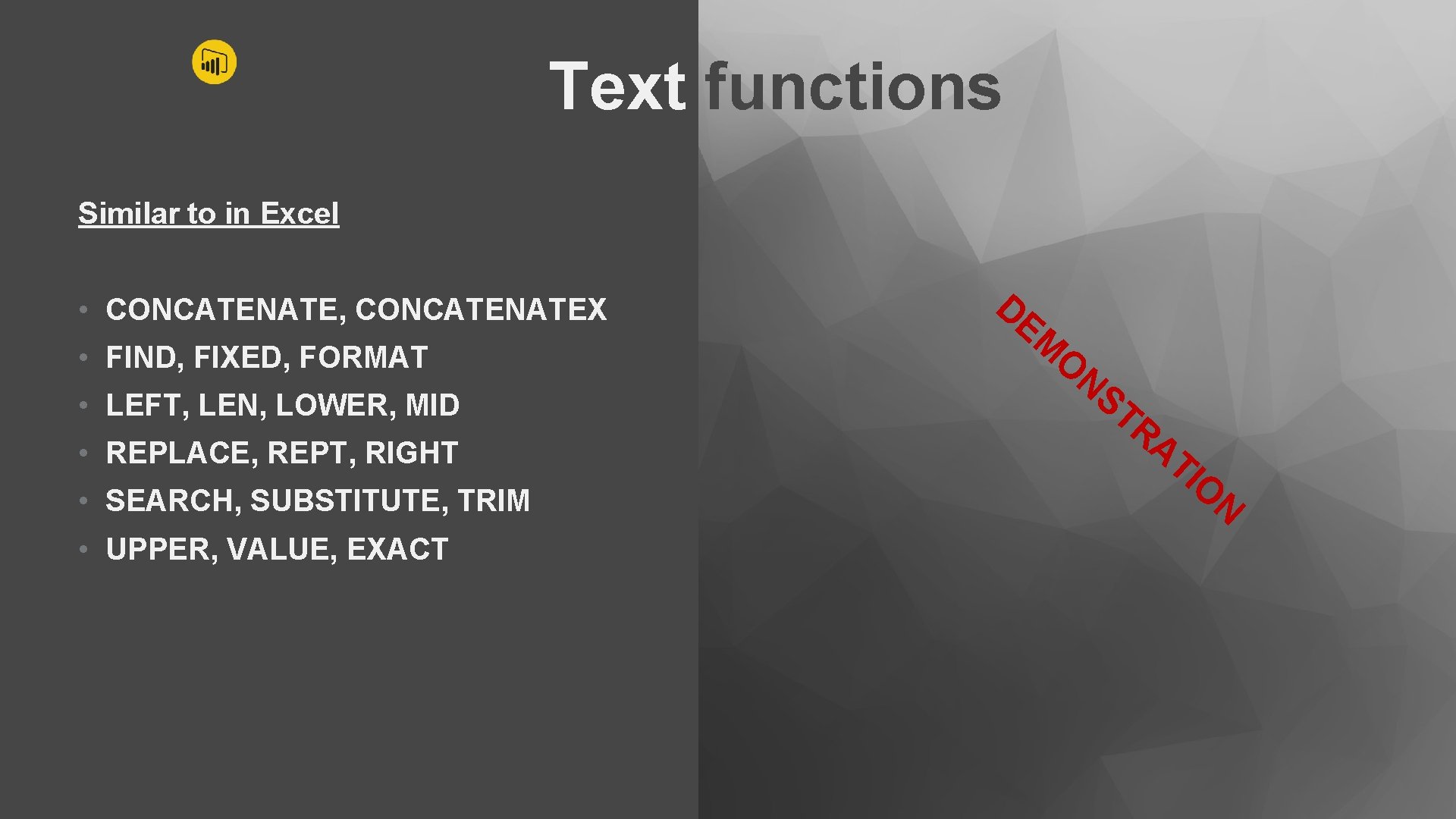 Text functions Similar to in Excel • CONCATENATE, CONCATENATEX • FIND, FIXED, FORMAT •