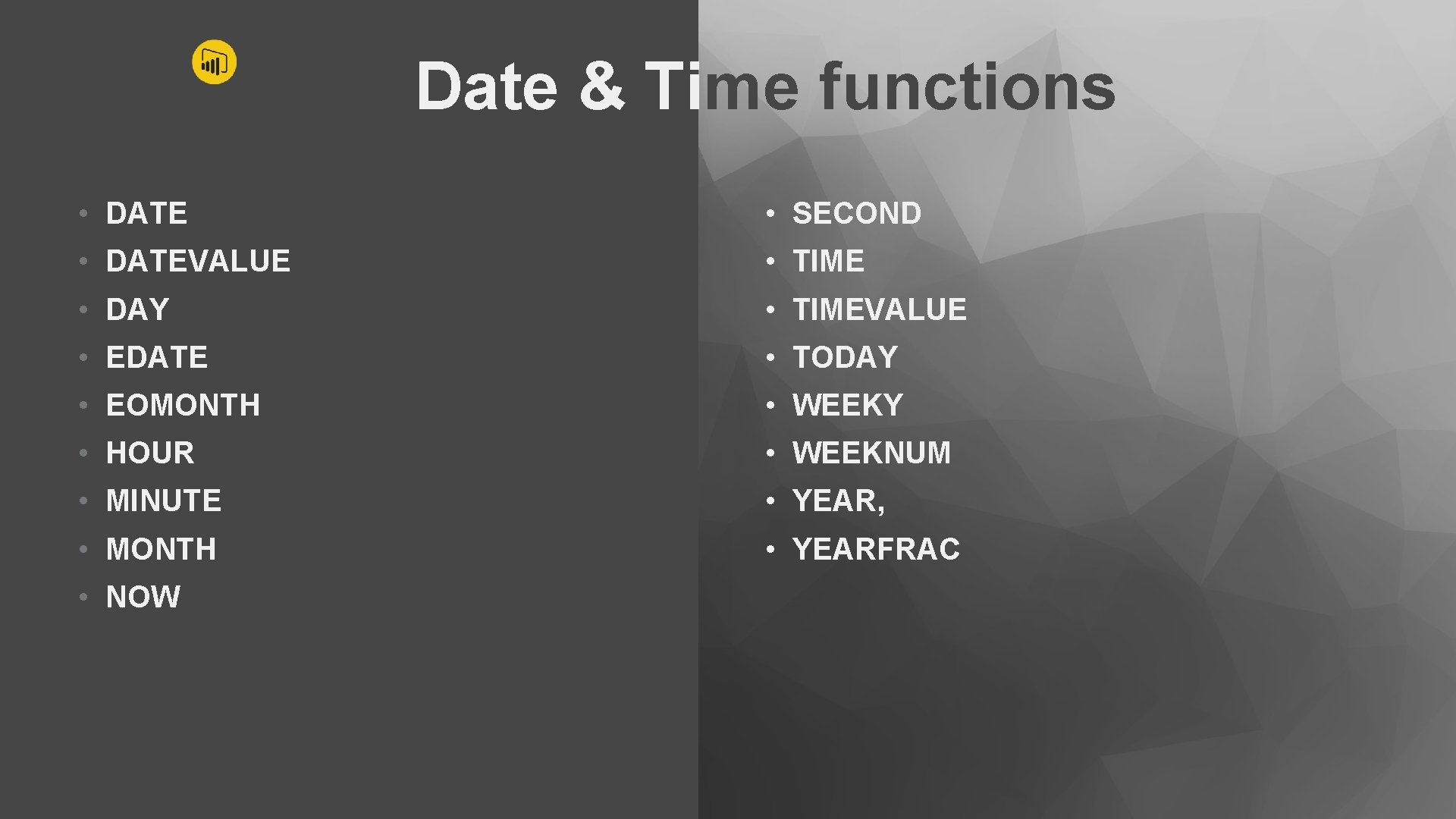 Date & Time functions • DATE • SECOND • DATEVALUE • TIME • DAY