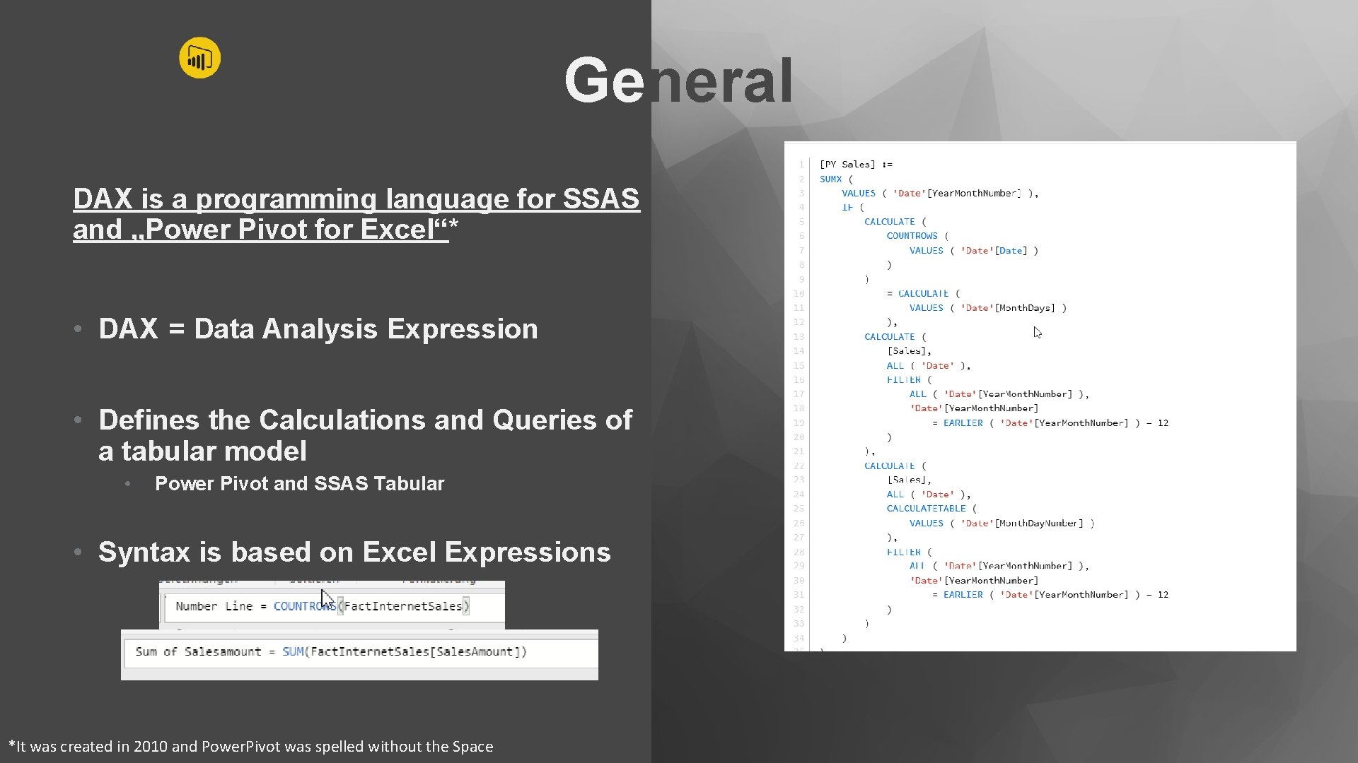 General DAX is a programming language for SSAS and „Power Pivot for Excel“* •