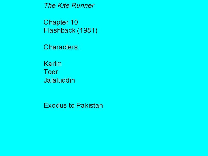 The Kite Runner Chapter 10 Flashback (1981) Characters: Karim Toor Jalaluddin Exodus to Pakistan The Kite Runner Chapter 10 Flashback (1981) Characters: Karim Toor Jalaluddin Exodus to Pakistan