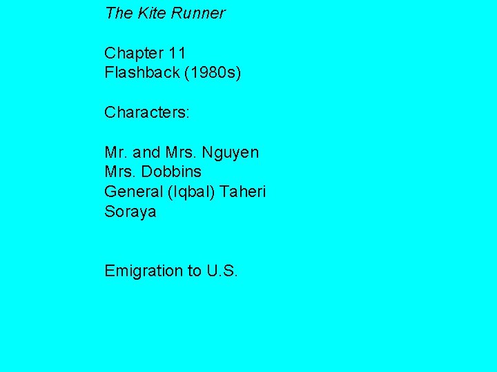 The Kite Runner Chapter 11 Flashback (1980 s) Characters: Mr. and Mrs. Nguyen Mrs.