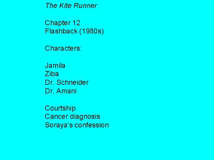 The Kite Runner Chapter 12 Flashback (1980 s) Characters: Jamila Ziba Dr. Schneider Dr.