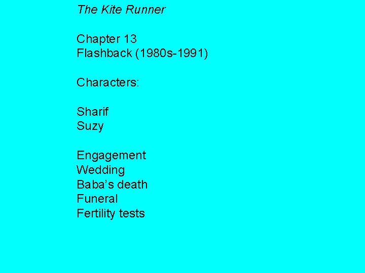 The Kite Runner Chapter 13 Flashback (1980 s-1991) Characters: Sharif Suzy Engagement Wedding Baba’s