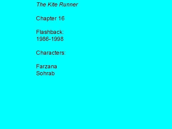 The Kite Runner Chapter 16 Flashback: 1986 -1998 Characters: Farzana Sohrab 