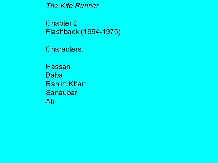 The Kite Runner Chapter 2 Flashback (1964 -1975) Characters: Hassan Baba Rahim Khan Sanaubar The Kite Runner Chapter 2 Flashback (1964 -1975) Characters: Hassan Baba Rahim Khan Sanaubar