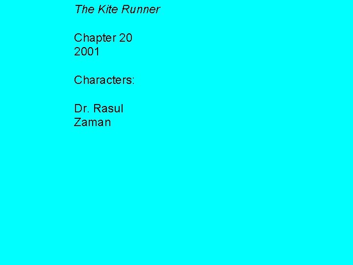 The Kite Runner Chapter 20 2001 Characters: Dr. Rasul Zaman 