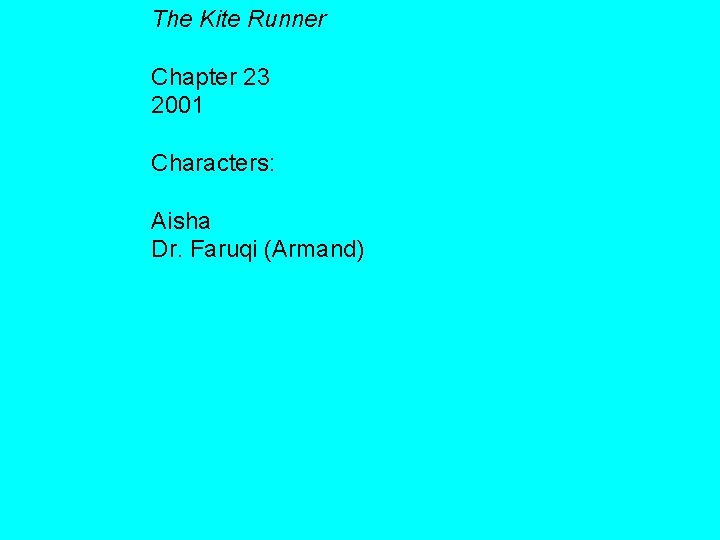 The Kite Runner Chapter 23 2001 Characters: Aisha Dr. Faruqi (Armand) 