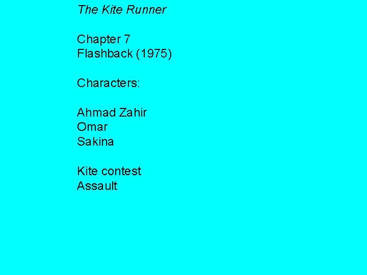 The Kite Runner Chapter 7 Flashback (1975) Characters: Ahmad Zahir Omar Sakina Kite contest The Kite Runner Chapter 7 Flashback (1975) Characters: Ahmad Zahir Omar Sakina Kite contest