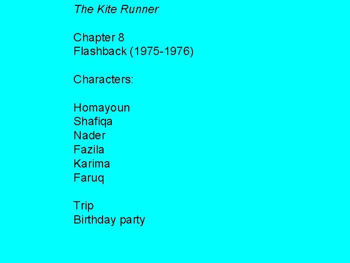 The Kite Runner Chapter 8 Flashback (1975 -1976) Characters: Homayoun Shafiqa Nader Fazila Karima