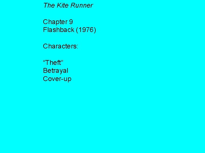The Kite Runner Chapter 9 Flashback (1976) Characters: “Theft” Betrayal Cover-up The Kite Runner Chapter 9 Flashback (1976) Characters: “Theft” Betrayal Cover-up