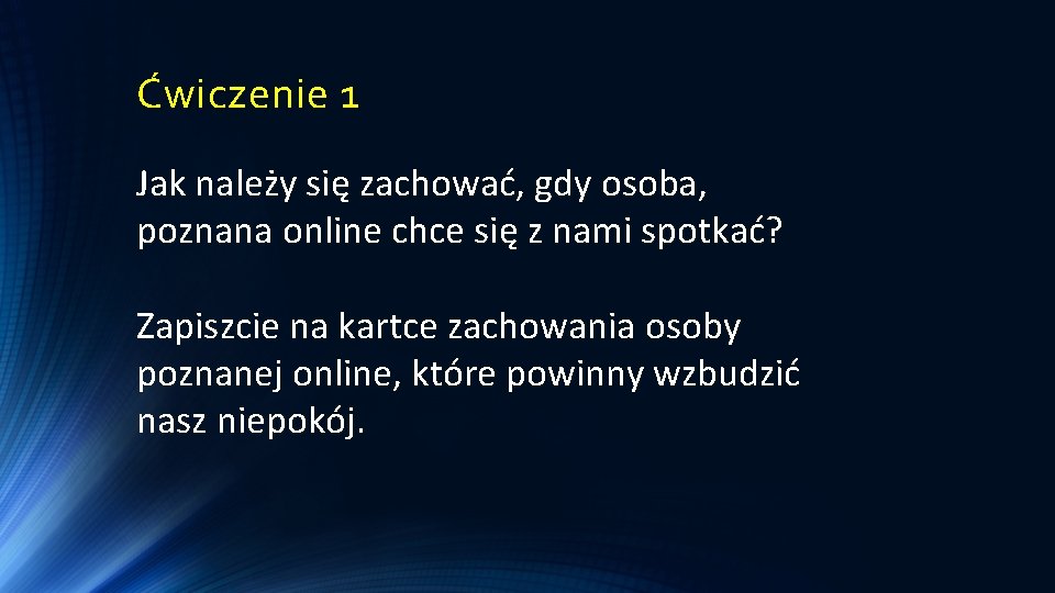 Ćwiczenie 1 Jak należy się zachować, gdy osoba, poznana online chce się z nami