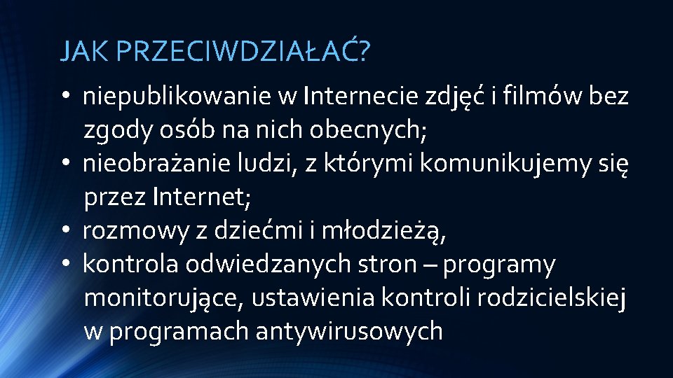 JAK PRZECIWDZIAŁAĆ? • niepublikowanie w Internecie zdjęć i filmów bez zgody osób na nich