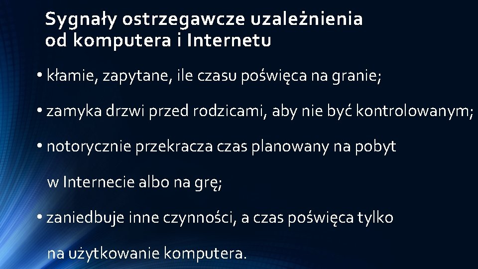 Sygnały ostrzegawcze uzależnienia od komputera i Internetu • kłamie, zapytane, ile czasu poświęca na