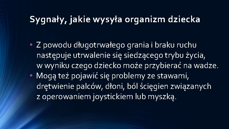 Sygnały, jakie wysyła organizm dziecka • Z powodu długotrwałego grania i braku ruchu następuje