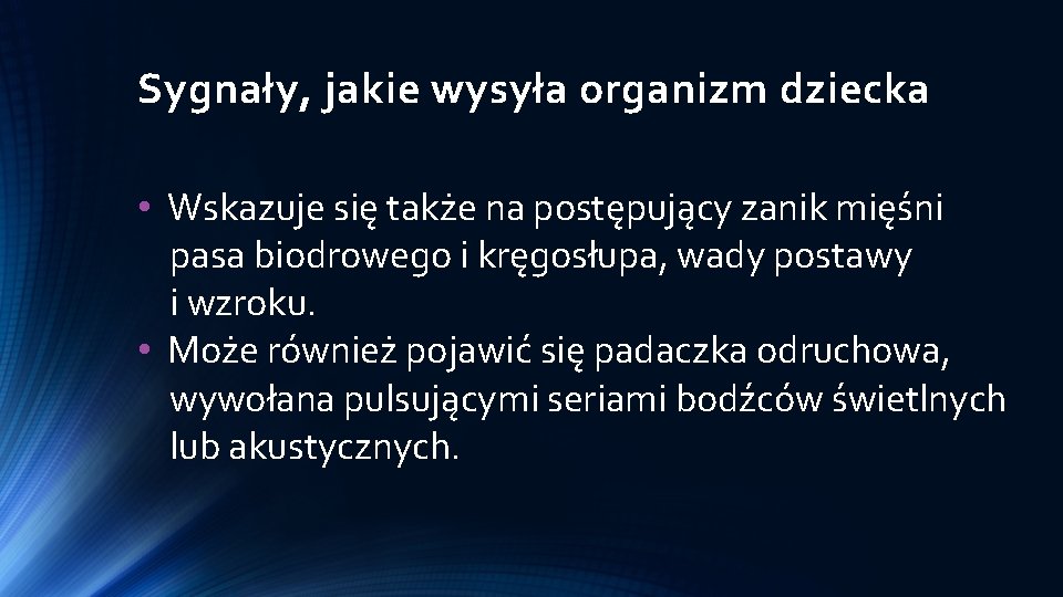 Sygnały, jakie wysyła organizm dziecka • Wskazuje się także na postępujący zanik mięśni pasa