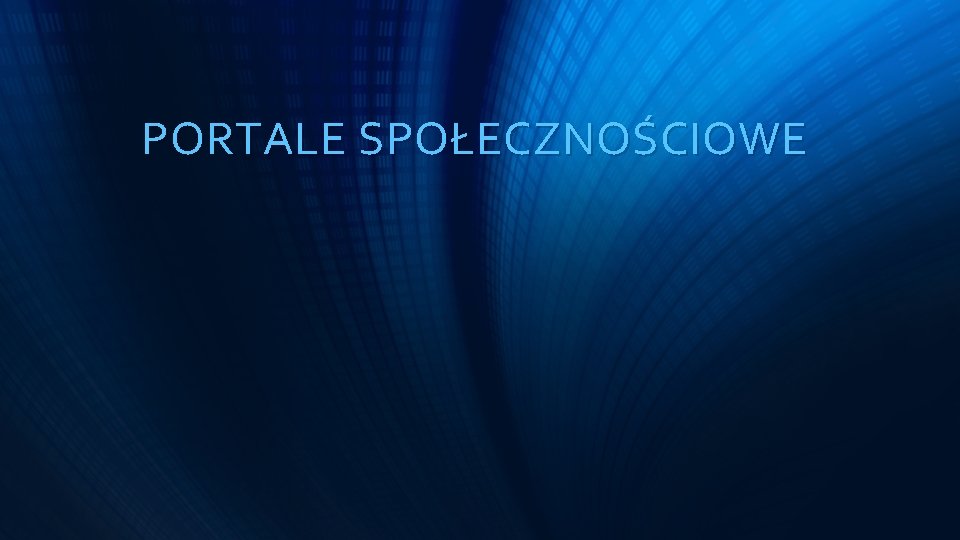 PORTALE SPOŁECZNOŚCIOWE 