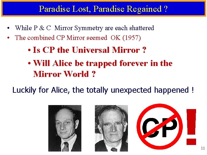 Paradise Lost, Paradise Regained ? • While P & C Mirror Symmetry are each