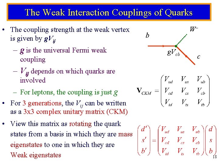 The Weak Interaction Couplings of Quarks • The coupling strength at the weak vertex