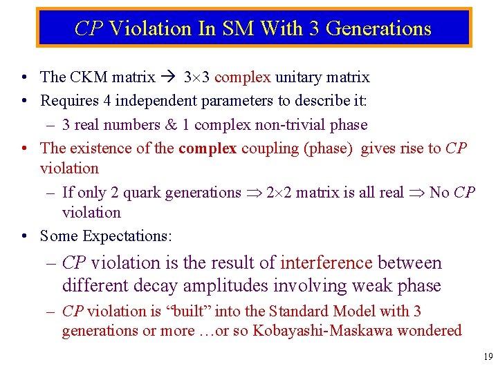 CP Violation In SM With 3 Generations • The CKM matrix 3 3 complex