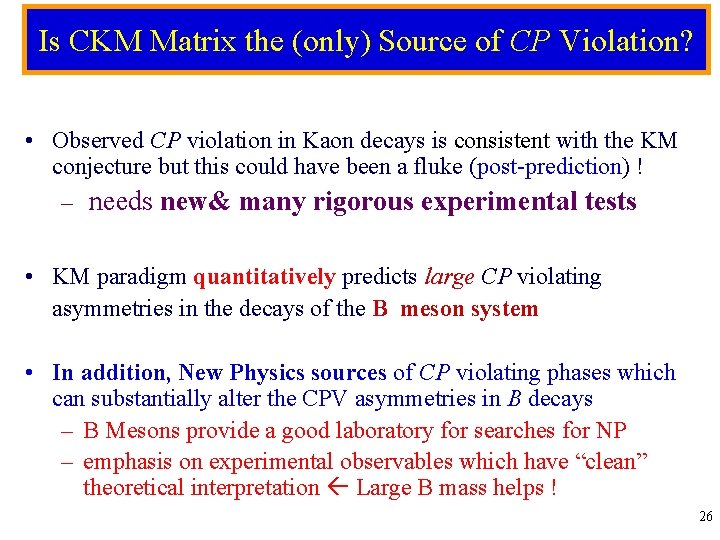 Is CKM Matrix the (only) Source of CP Violation? • Observed CP violation in