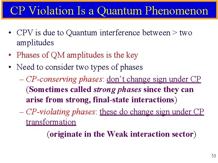 CP Violation Is a Quantum Phenomenon • CPV is due to Quantum interference between