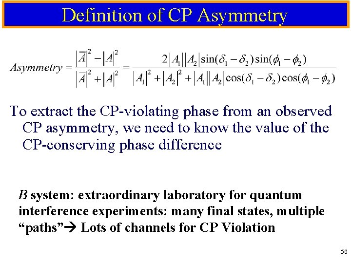 Definition of CP Asymmetry To extract the CP-violating phase from an observed CP asymmetry,