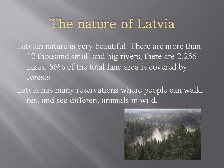 The nature of Latvian nature is very beautiful. There are more than 12 thousand