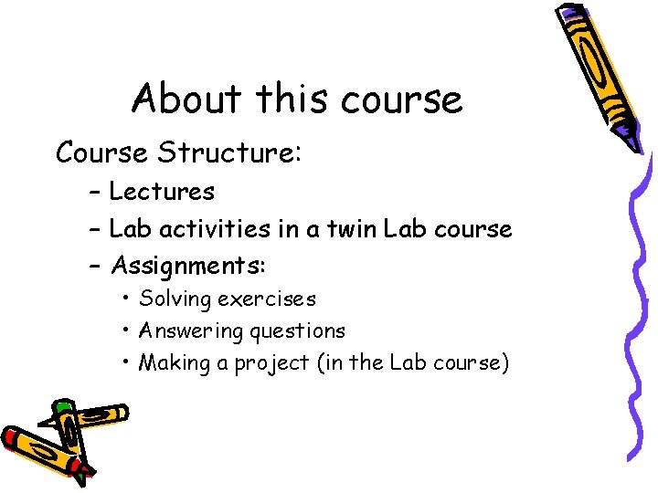 About this course Course Structure: – Lectures – Lab activities in a twin Lab