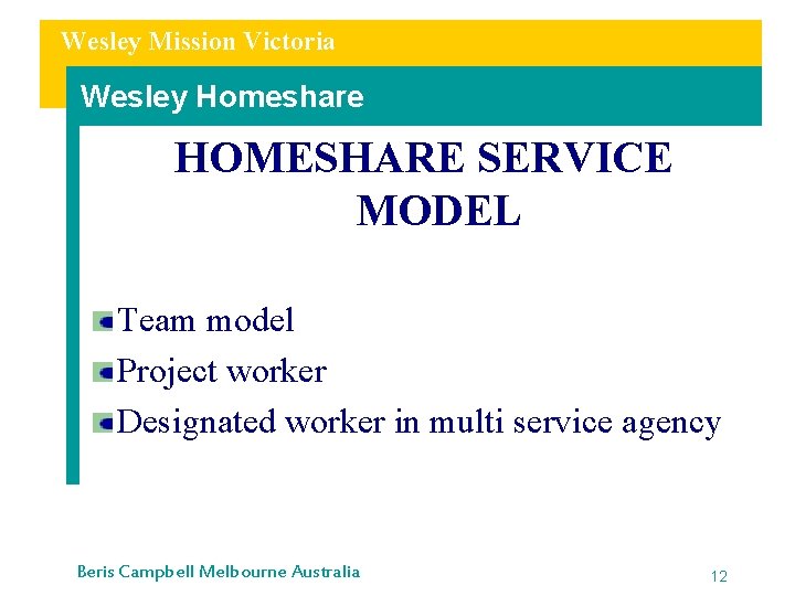 Wesley Mission Victoria Wesley Homeshare HOMESHARE SERVICE MODEL Team model Project worker Designated worker