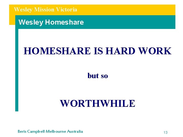 Wesley Mission Victoria Wesley Homeshare HOMESHARE IS HARD WORK but so WORTHWHILE Beris Campbell