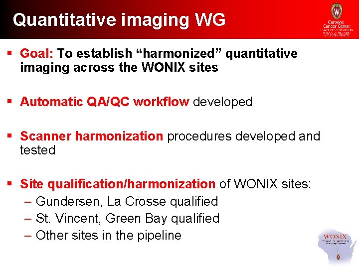 Quantitative imaging WG § Goal: To establish “harmonized” quantitative imaging across the WONIX sites