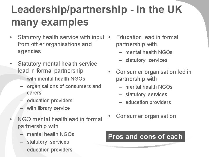 Leadership/partnership - in the UK many examples • Statutory health service with input •