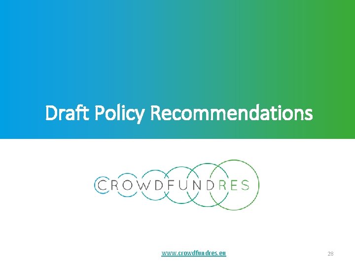 Draft Policy Recommendations www. crowdfundres. eu 28 