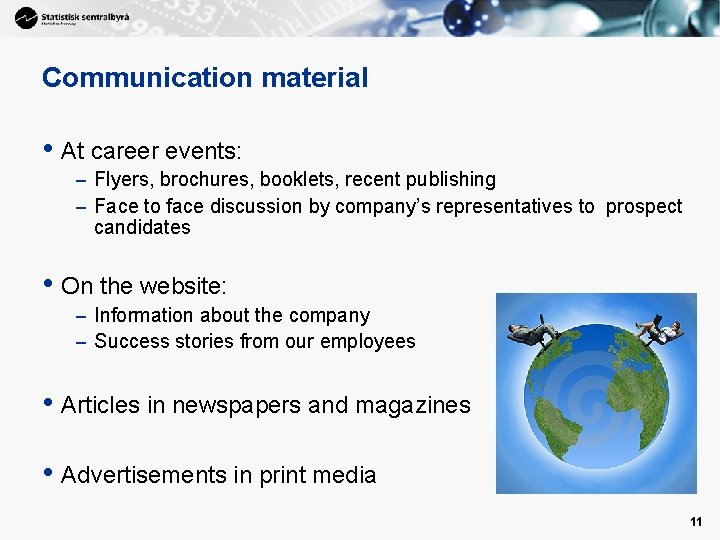 Communication material • At career events: – Flyers, brochures, booklets, recent publishing – Face