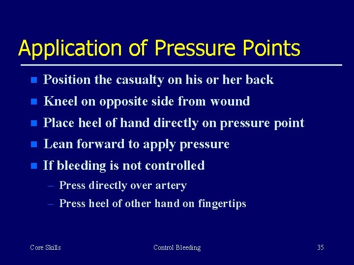 Application of Pressure Points n Position the casualty on his or her back n