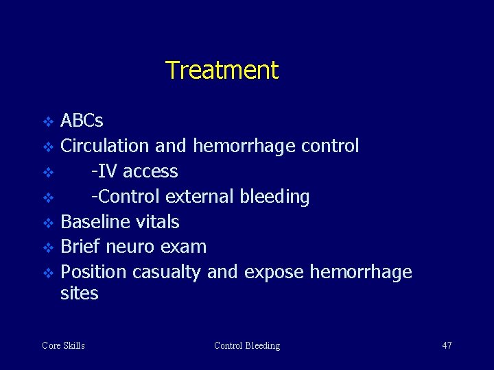 Treatment ABCs v Circulation and hemorrhage control v -IV access v -Control external bleeding