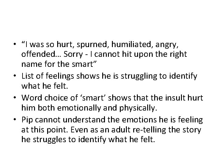  • “I was so hurt, spurned, humiliated, angry, offended… Sorry - I cannot