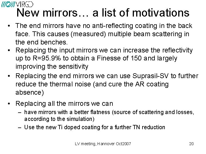 New mirrors… a list of motivations • The end mirrors have no anti-reflecting coating