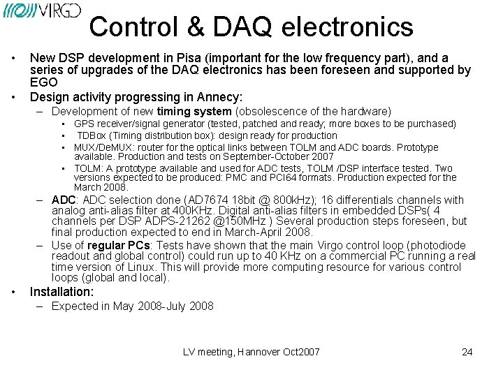 Control & DAQ electronics • • New DSP development in Pisa (important for the