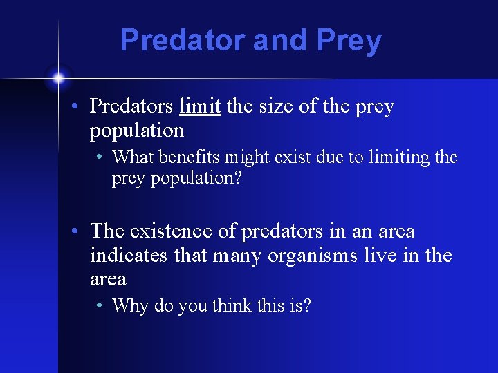 Predator and Prey • Predators limit the size of the prey population • What
