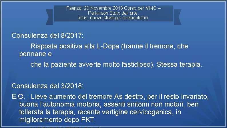 Faenza, 20 Novembre 2018 Corso per MMG – Parkinson: Stato dell’arte. Ictus, nuove strategie