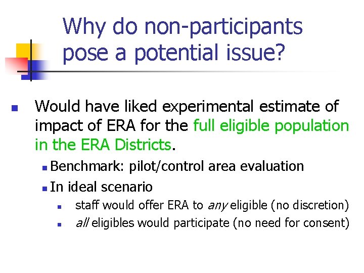 Why do non-participants pose a potential issue? n Would have liked experimental estimate of