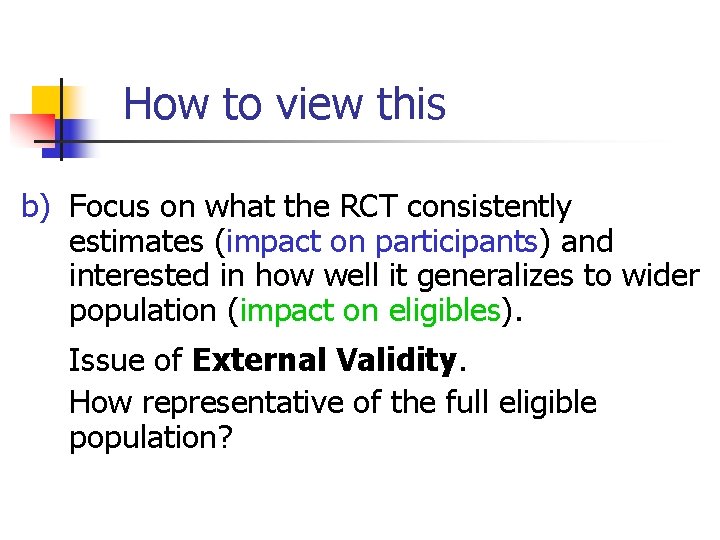 How to view this b) Focus on what the RCT consistently estimates (impact on