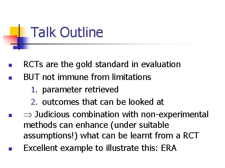 Talk Outline n n RCTs are the gold standard in evaluation BUT not immune